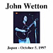 John Wetton: Japan - October 1997