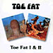 Toe Fat & Toe Fat Two